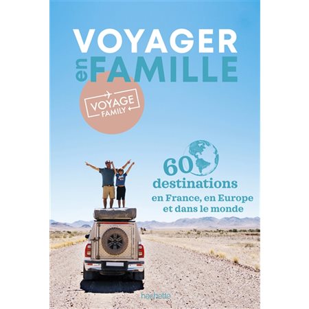 Voyager en famille : 60 destinations