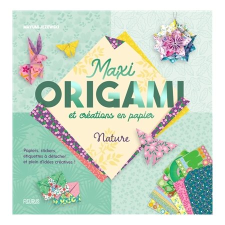Nature : maxi origami et créations en papier, Mes origamis