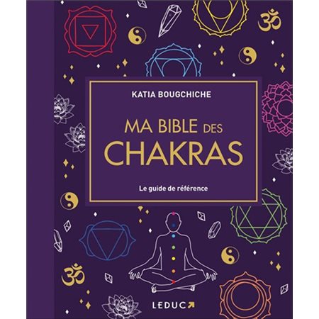 Ma bible des chakras : le guide de référence