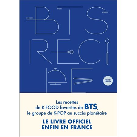 BTS recipe book : les recettes de k-food favorites de BTS, le groupe de k-pop au succès planétaire : le livre officiel enfin en France, Cuisine