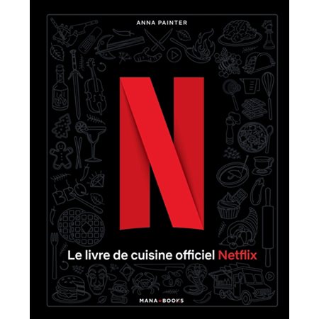 Le livre de cuisine officiel Netflix.