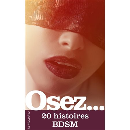 Osez... 20 histoires BDSM, Osez vos histoires de sexe