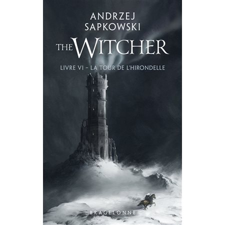La tour de l'hirondelle:  The witcher tome 6