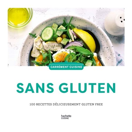 Sans gluten : 100 recettes délicieusement gluten free, Carrément cuisine