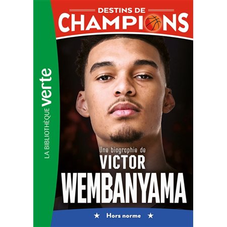 Une biographie de Victor Wembanyama : hors norme, Destins de champions, 8