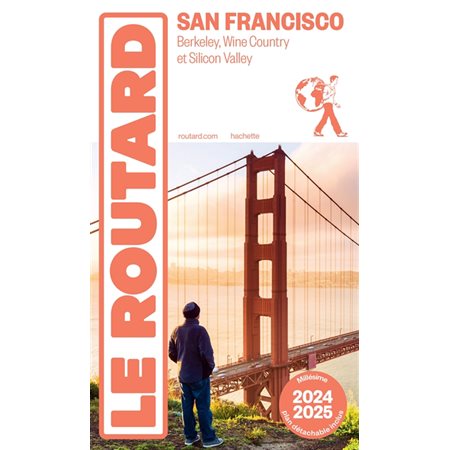 Le Routard: San Francisco : Berkeley, Wine Country et Silicon Valley : 2024-2025