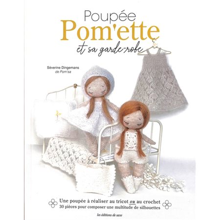 Poupée Pom'ette et sa garde-robe : une poupée à réaliser au tricot ou au crochet
