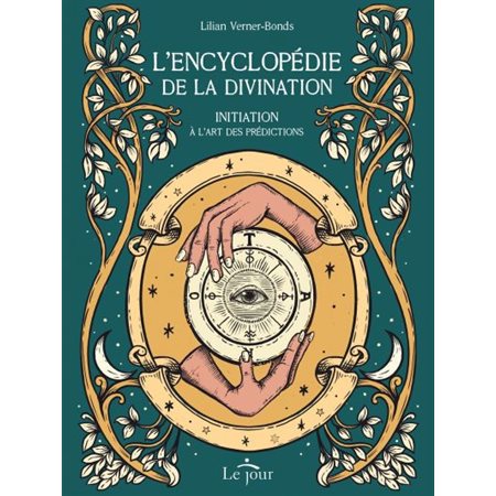 L'Encyclopédie de la divination : Initiation à l'art des prédictions