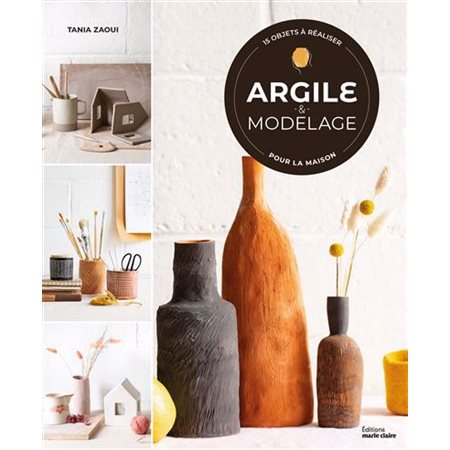 Argile & modelage : 15 objets à réaliser pour la maison, DIY