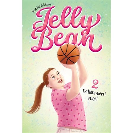 Entièrement moi ! Jelly Bean, Tome  2