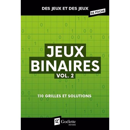 Jeux binaires, vol. 2 : 110 grilles et solutions, Des jeux et des jeux de poche