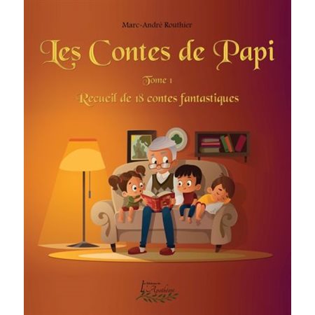 Les contes de Papi, tome 1, Recueil de 18 contes fantastiques