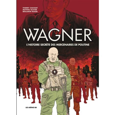 Wagner : l'histoire secrète des mercenaires de Poutine, Les Arènes BD