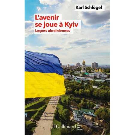 L'avenir se joue à Kyiv : leçons ukrainiennes