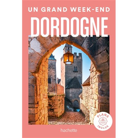 Dordogne, Un grand week-end à...
