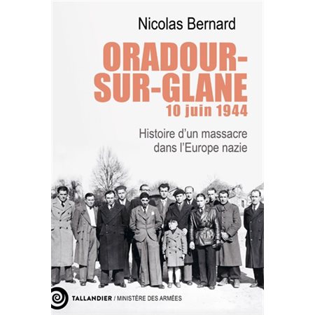Oradour-sur-Glane, 10 juin 1944 : histoire d'un massacre dans l'Europe nazie