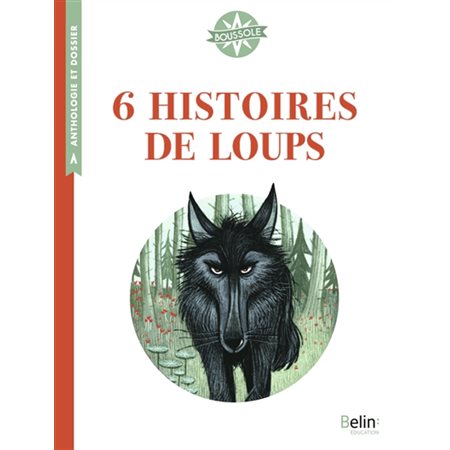 6 histoires de loups, Boussole, cycle 3. Anthologie et dossier