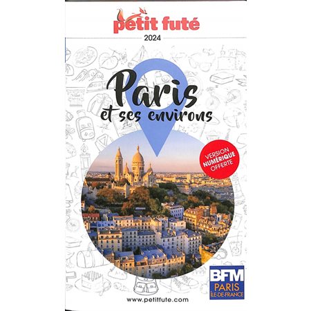 Paris et ses environs : 2024, Petit futé. Guides de région