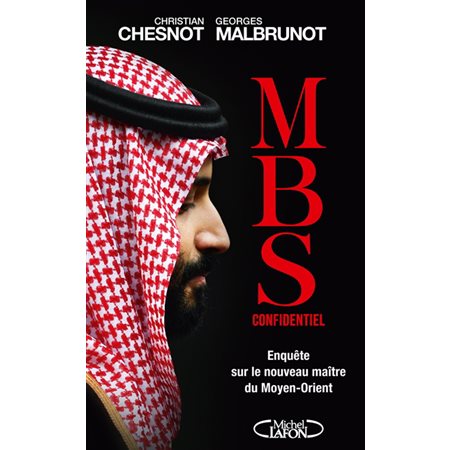 MBS confidentiel : enquête sur le nouveau maître du Moyen-Orient