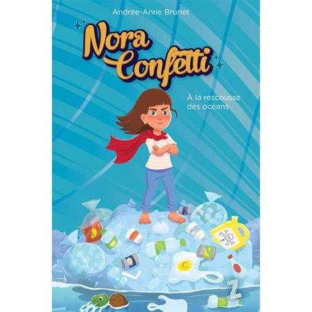 À la rescousse des océans, Nora Confetti, 2 (9 à 12 ans)