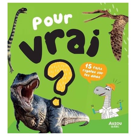 15 faits rigolos sur les dinosaures, Pour vrai?
