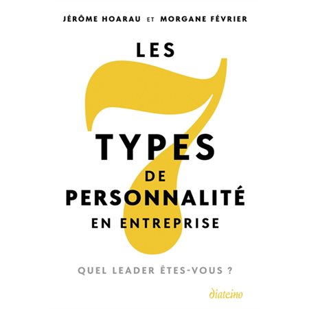 Les 7 types de personnalité en entreprise : quel leader êtes-vous ?