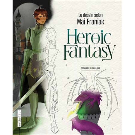 Heroic fantasy : le dessin selon Mai Franiak : 10 modèles en pas-à-pas, Anthelion
