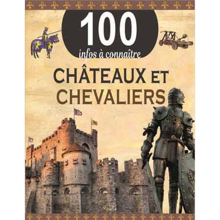 Châteaux et chevaliers, 100 infos à connaître