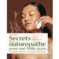 Secrets d'une naturopathe pour une belle peau